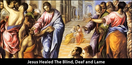 Jesus Healed The Blind, Deaf and Lame