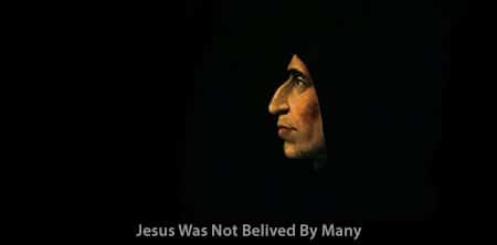 Jesus Was Not Belived By Many