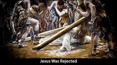 Jesus Was Rejected