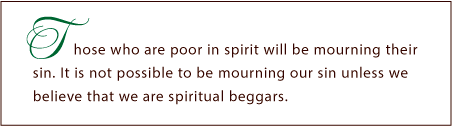 Those who are poor in spirit will be mouurning their sin.