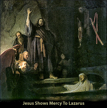Jesus Shows Mercy To Lazarus