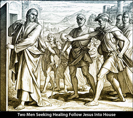 Two Men Seeking Healing Follow Jesus Into House