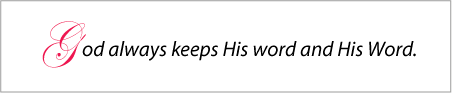 God always keeps His word and His Word.
