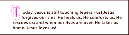 Today, Jesus is still touching lepers - us!