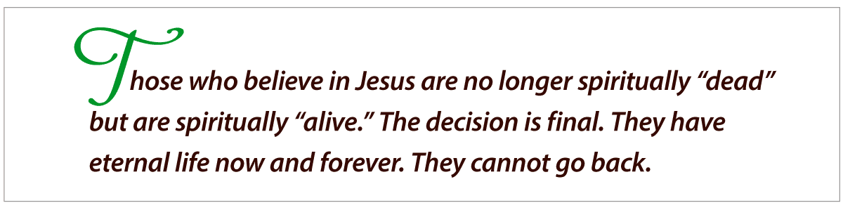 Those who believe Jesus are no longer spiritually dead. . .