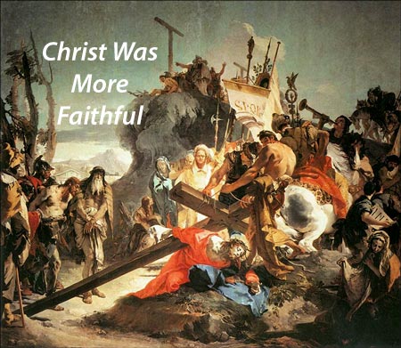 Christ Was More Faithful - Jesus is Superior to Moses