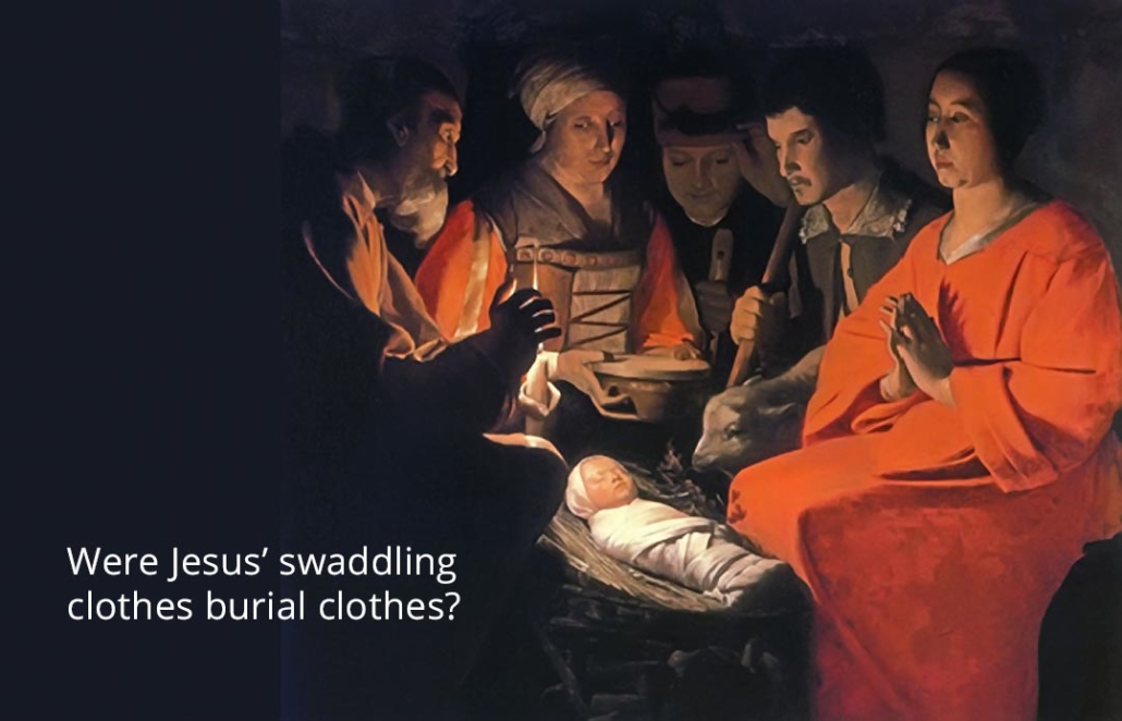 Were Jesus' swaddling clothes actually burial clothes? NeverThirsty