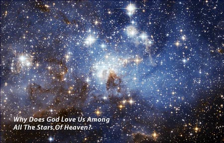 Why Does God Love Us Among The Stars of Heaven - He Humbled Himself to Help Us