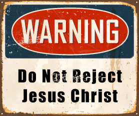 Warning - Do Not Reject Jesus Third Warning - Part 1 Study