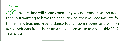 For the time will come when they will not endure sound doctrine . . . For The Time Will Come