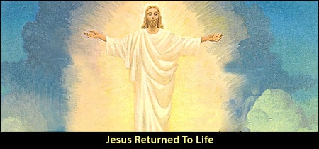 Jesus Returned To Life