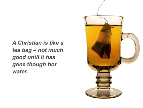 Christian is Like a Tea Bag Christian is Like a Tea Bag