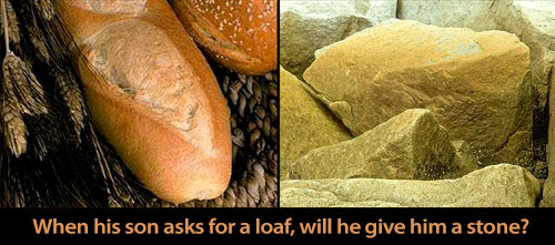 When His Son Asks For a Loaf