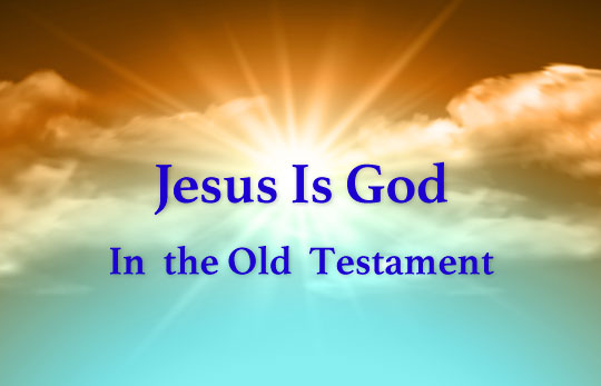 Jesus is God in the Old Testament