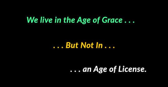 Age of Grace versus Age of License