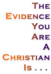 The Evidence You Are A Christian Is