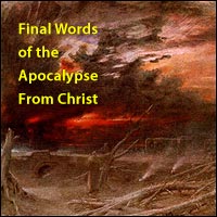 Final Words of the Apocalypse From Christ