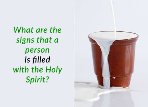 Are You Filled With The Holy SpiritWhat are the signs that a person is filled with the Holy Spirit?