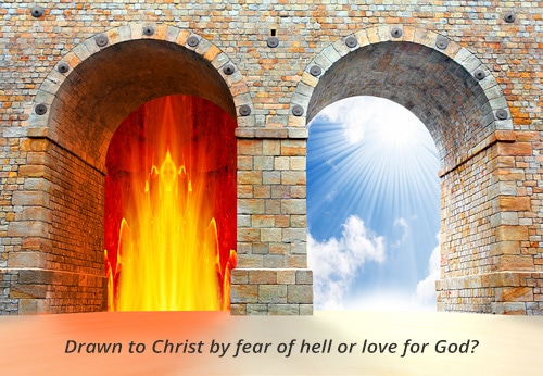 Drawn by Fear of Hell or Love of God?