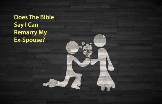 Does the Bible Say I Can Remarry My Ex-Spouse