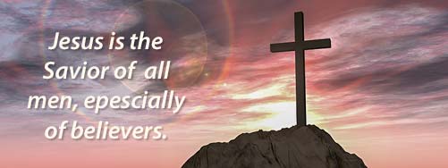 Jesus Is The Savior of All Men, Especially of Believers
