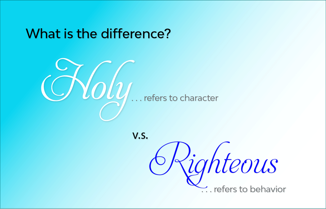 What Is The Meaning of Holy and Righteous