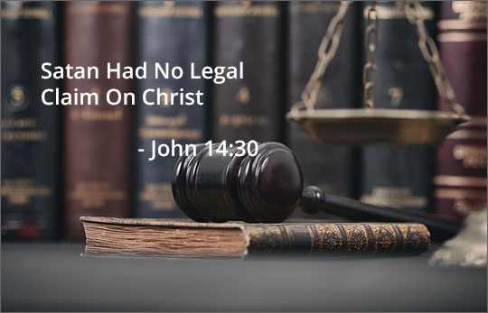 Satan Had No Legal Claim On Christ - John 14:30