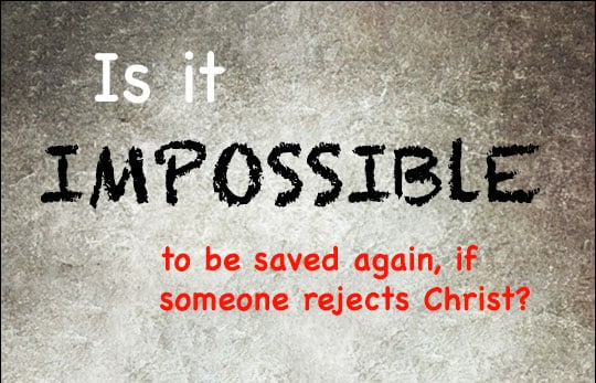 impossible If Christ Ultimately Rejected