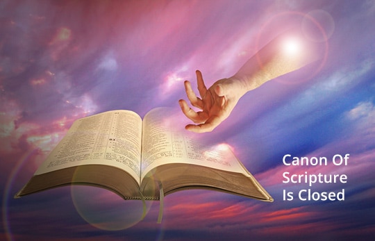 Canon of Scripture Is Closed