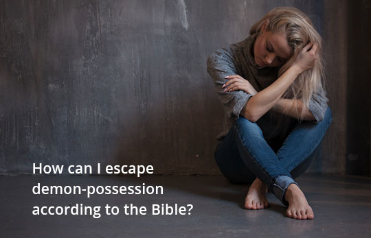 How Can I Escape Demon-Possession