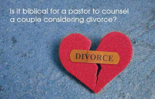 Biblical For A Pastor To Counsel About Divorce