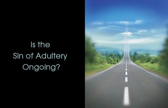 Is The Sin of Adultery Ongoing?