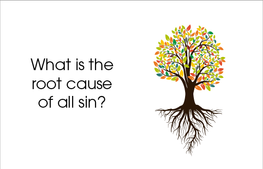 What Is The Root Cause of All Sin?