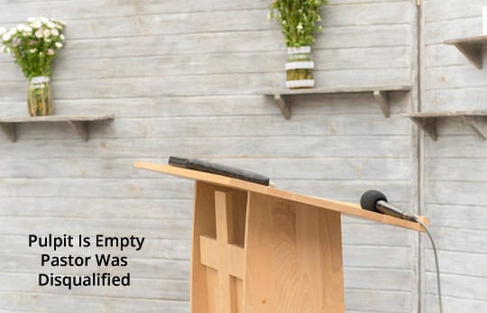 Empty Pulpit - Pastor Disqualified
