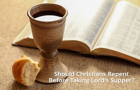 Should A Christian Repent Before Taking The Lord's Supper?