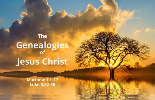 The Genealogies or Jesus Christ in Matthew 1:1-17 and Luke 3:32-38