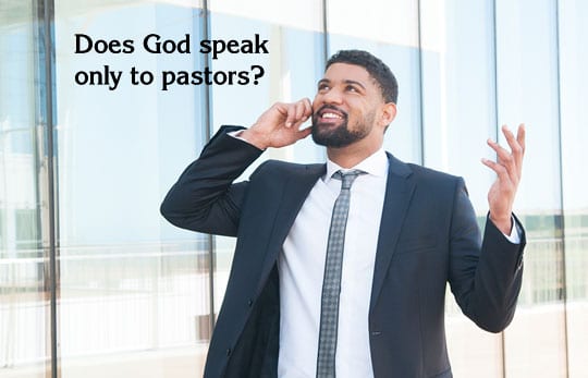 Does God Speak only to Pastors?