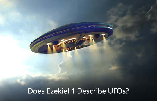 Does Ezekiel 1 Describe UFOs?