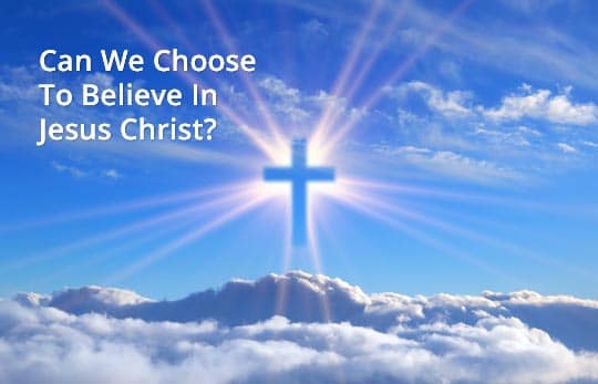 Choose to Believe In Christ