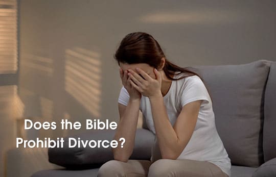 Does the Bible Prohibit Divorce?