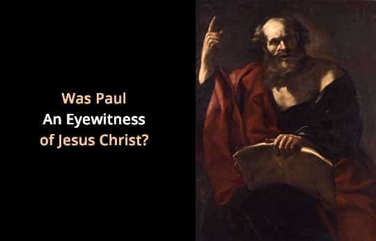 Was Paul an Eyewitness of Christ