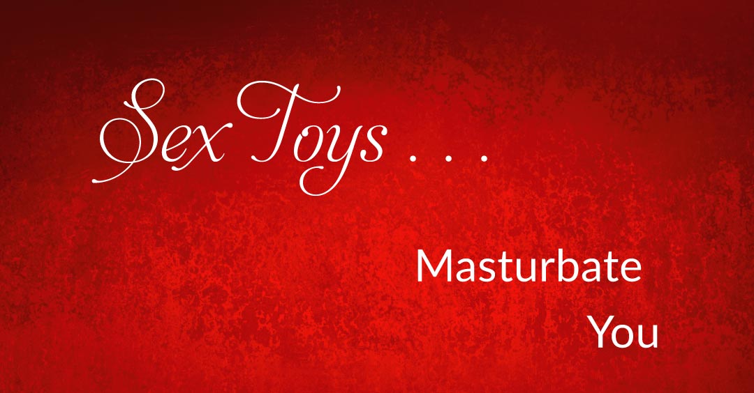 Sex Toys Masturbate You