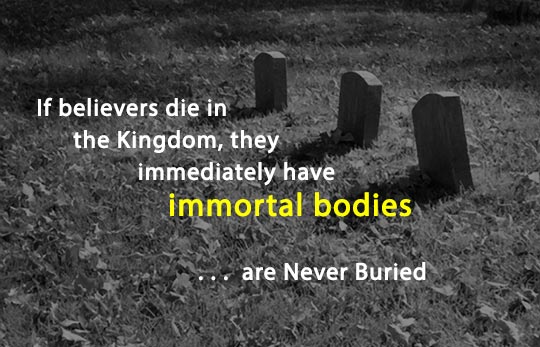 Believers Who Die In the Kingdom Immediately Become Immortal