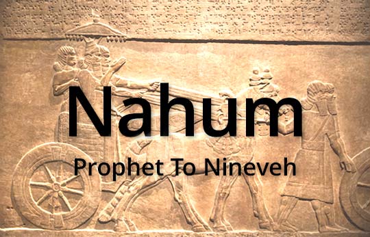 Nahum - Prophet to Nineveh