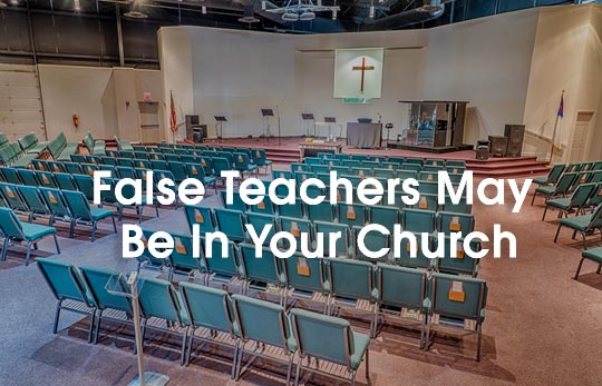 False Teachers May Be In Your Church