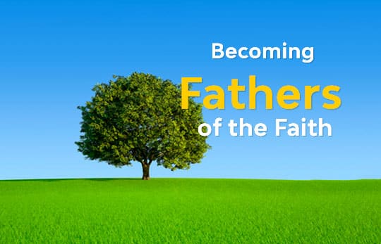 Becoming Fathers of The Faith