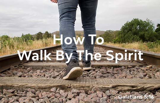 Walking By The Spirit