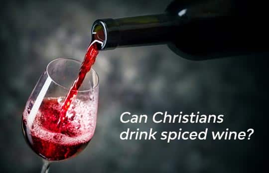 Can Christians drink spiced wine?