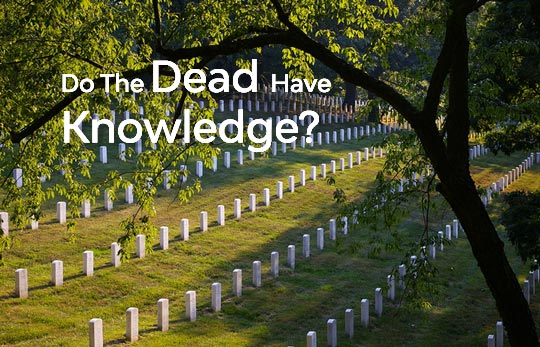 Dead Have Knowledge?