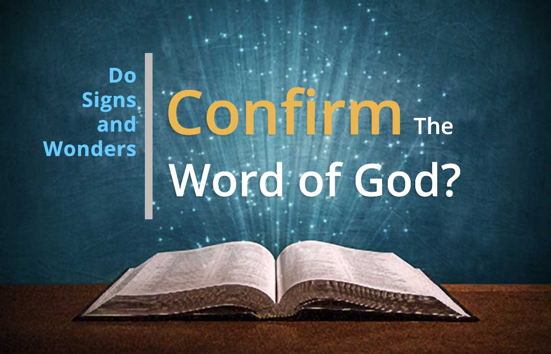 Signs and wonders confirm the Word of God